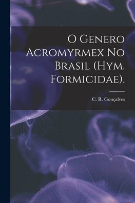 O Genero Acromyrmex No Brasil (Hym. Formicidae).