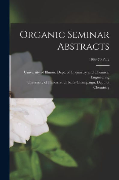 Organic Seminar Abstracts; 1969-70 Pt. 2