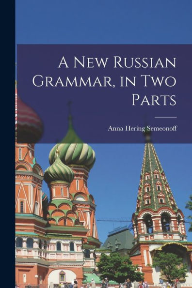A New Russian Grammar, In Two Parts