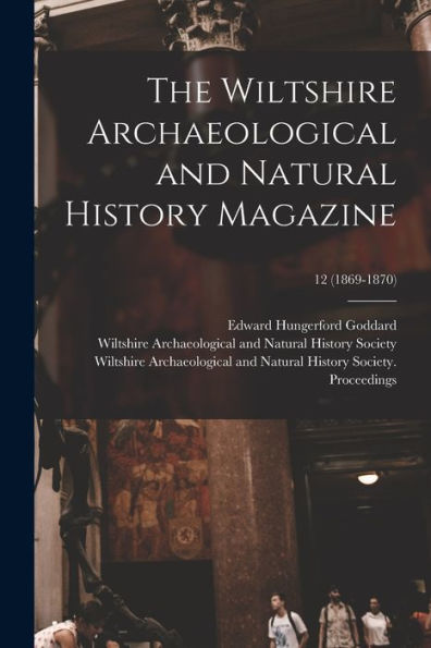 The Wiltshire Archaeological And Natural History Magazine; 12 (1869-1870)
