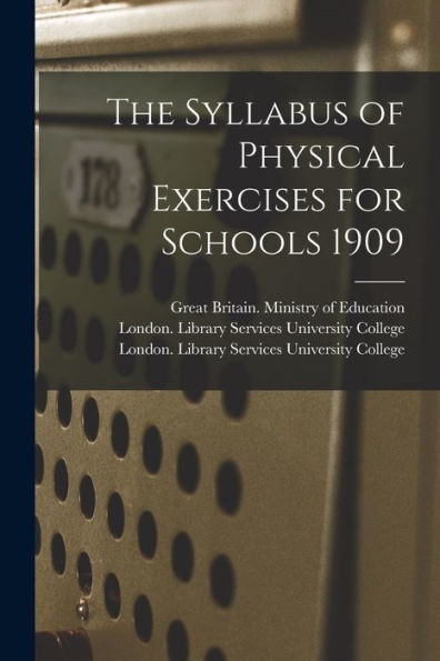 The Syllabus Of Physical Exercises For Schools 1909 [Electronic Resource]