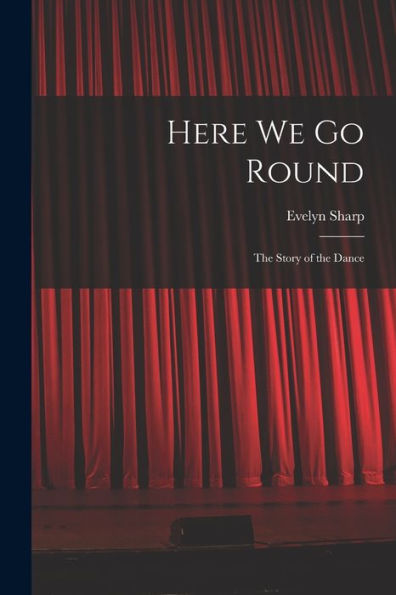 Here We Go Round; The Story Of The Dance