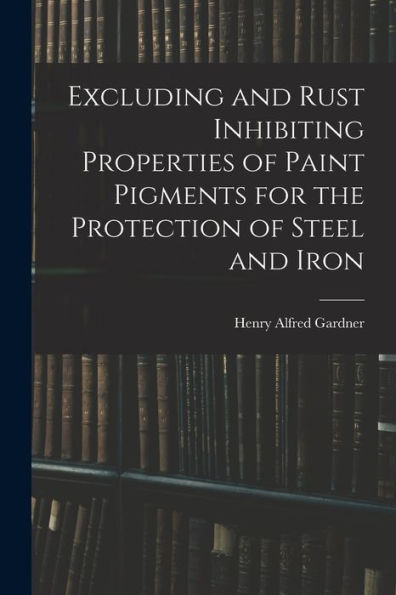 Excluding And Rust Inhibiting Properties Of Paint Pigments For The Protection Of Steel And Iron