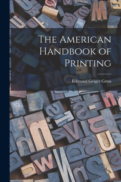 The American Handbook Of Printing