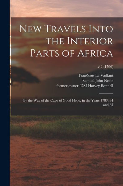 New Travels Into The Interior Parts Of Africa: By The Way Of The Cape Of Good Hope, In The Years 1783, 84 And 85; V.2 (1796)