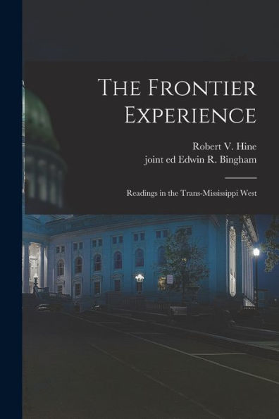 The Frontier Experience; Readings In The Trans-Mississippi West