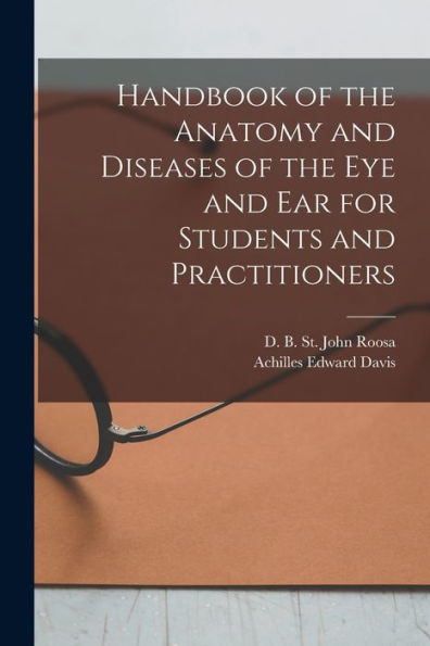 Handbook Of The Anatomy And Diseases Of The Eye And Ear For Students And Practitioners
