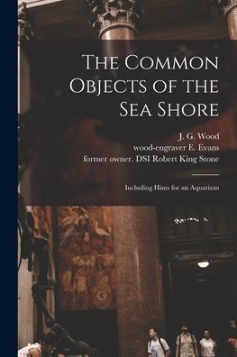 The Common Objects Of The Sea Shore: Including Hints For An Aquarium