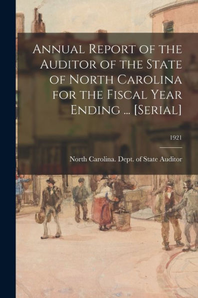 Annual Report Of The Auditor Of The State Of North Carolina For The Fiscal Year Ending ... [Serial]; 1921