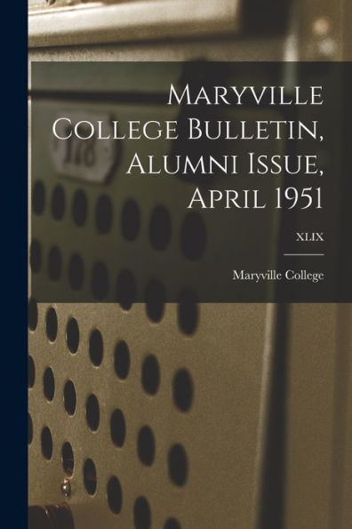 Maryville College Bulletin, Alumni Issue, April 1951; Xlix