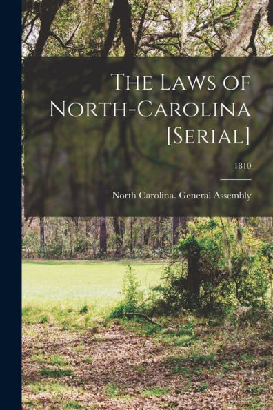 The Laws Of North-Carolina [Serial]; 1810