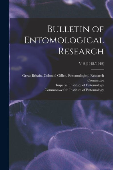 Bulletin Of Entomological Research; V. 9 (1918/1919)
