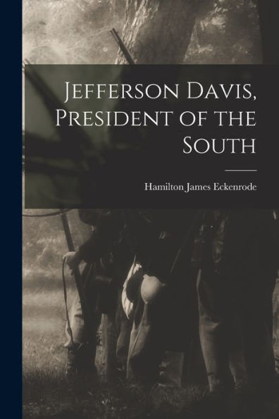 Jefferson Davis, President Of The South
