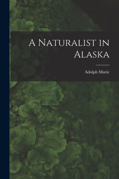 A Naturalist In Alaska
