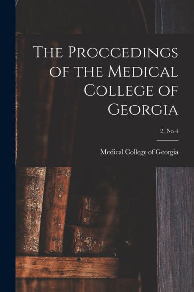The Proccedings Of The Medical College Of Georgia; 2, No 4