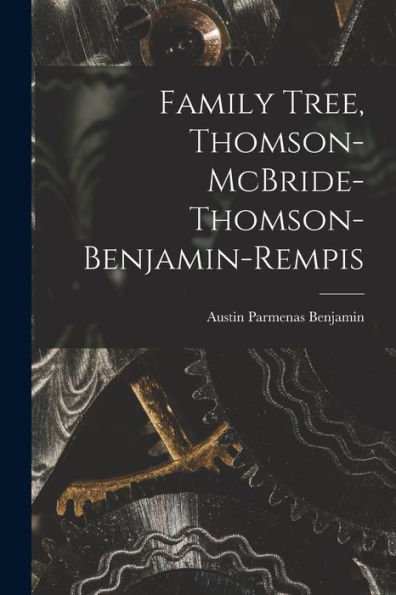 Family Tree, Thomson-Mcbride-Thomson-Benjamin-Rempis