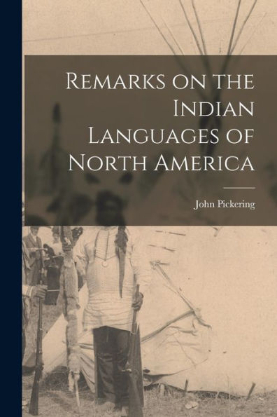 Remarks On The Indian Languages Of North America [Microform]