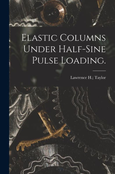 Elastic Columns Under Half-Sine Pulse Loading.