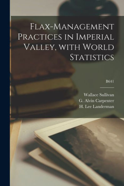Flax-Management Practices In Imperial Valley, With World Statistics; B641
