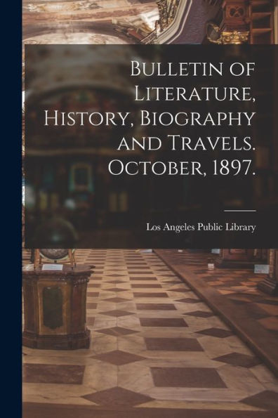 Bulletin Of Literature, History, Biography And Travels. October, 1897.