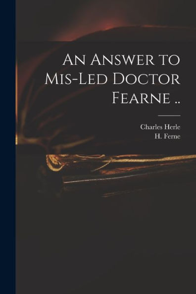 An Answer To Mis-Led Doctor Fearne ..