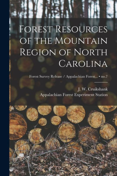Forest Resources Of The Mountain Region Of North Carolina; No.7