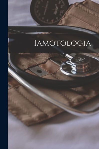 Iamotologia [Microform]