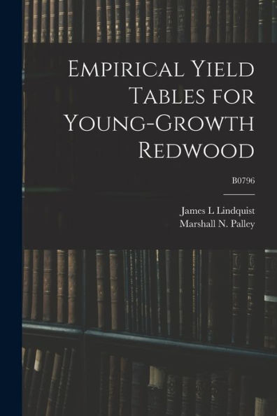 Empirical Yield Tables For Young-Growth Redwood; B0796