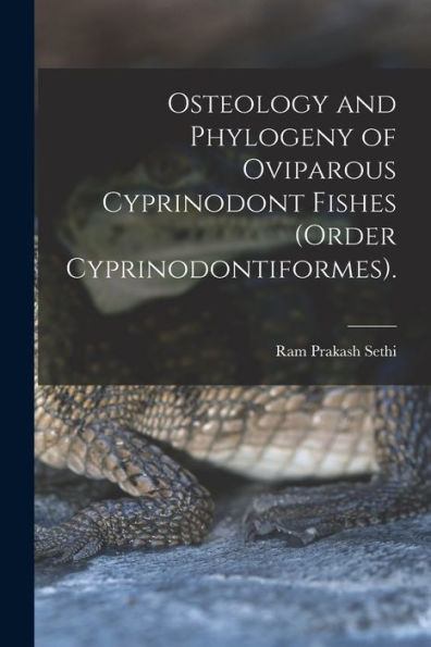 Osteology And Phylogeny Of Oviparous Cyprinodont Fishes (Order Cyprinodontiformes).