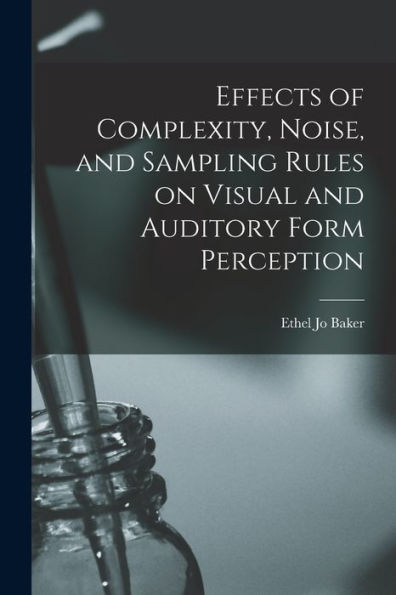 Effects Of Complexity, Noise, And Sampling Rules On Visual And Auditory Form Perception