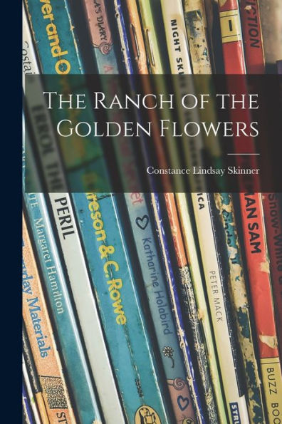 The Ranch Of The Golden Flowers