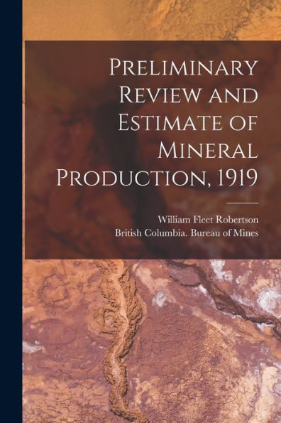 Preliminary Review And Estimate Of Mineral Production, 1919 [Microform]