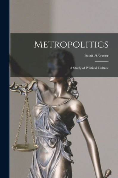 Metropolitics: A Study Of Political Culture