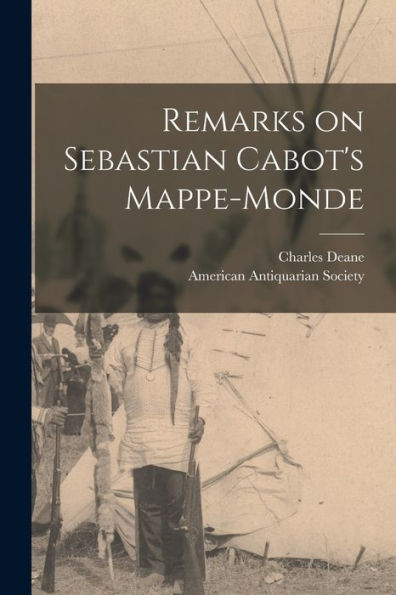 Remarks On Sebastian Cabot'S Mappe-Monde [Microform]