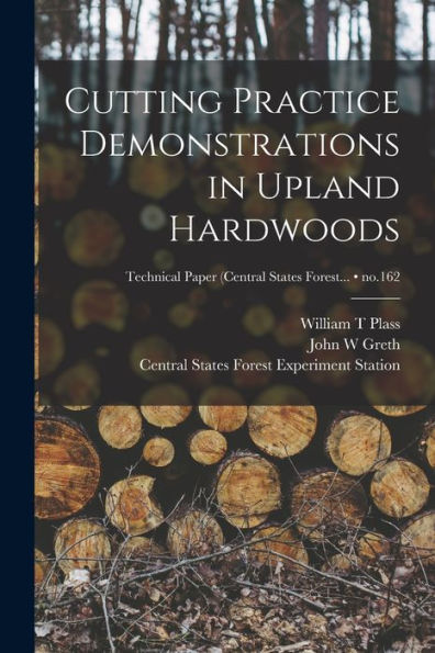 Cutting Practice Demonstrations In Upland Hardwoods; No.162