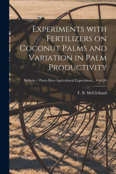 Experiments With Fertilizers On Coconut Palms And Variation In Palm Productivity; No.34