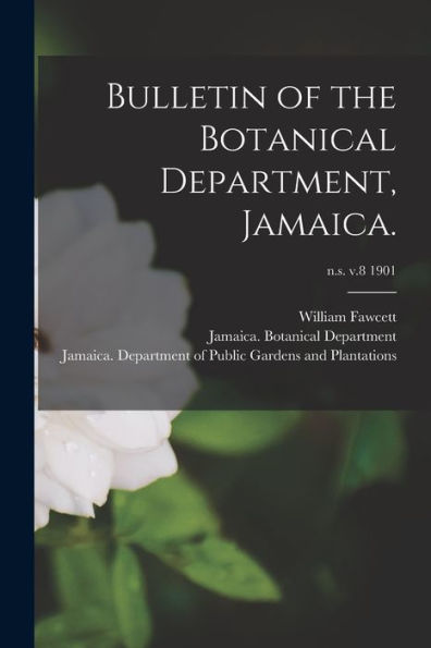 Bulletin Of The Botanical Department, Jamaica.; N.S. V.8 1901