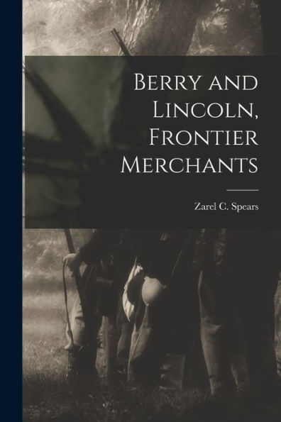 Berry And Lincoln, Frontier Merchants