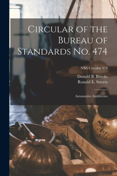 Circular Of The Bureau Of Standards No. 474: Automotive Antifreezes; Nbs Circular 474