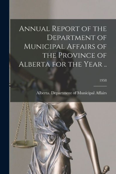 Annual Report Of The Department Of Municipal Affairs Of The Province Of Alberta For The Year ..; 1958
