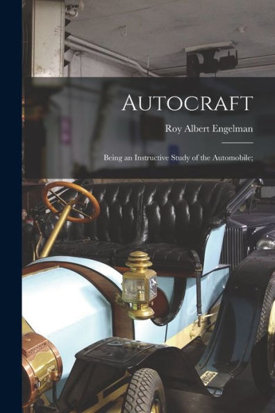 Autocraft; Being An Instructive Study Of The Automobile;