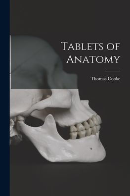 Tablets Of Anatomy [Electronic Resource]