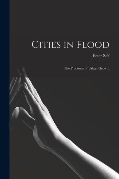 Cities In Flood; The Problems Of Urban Growth