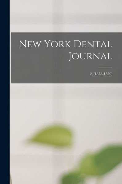 New York Dental Journal; 2, (1858-1859)