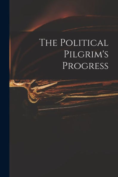 The Political Pilgrim'S Progress