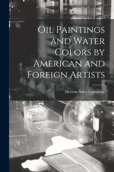 Oil Paintings And Water Colors By American And Foreign Artists
