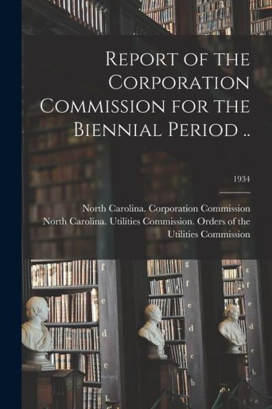 Report Of The Corporation Commission For The Biennial Period ..; 1934