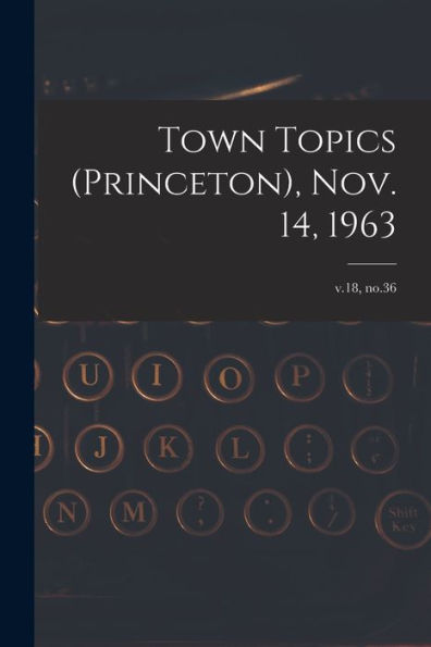 Town Topics (Princeton), Nov. 14, 1963; V.18, No.36