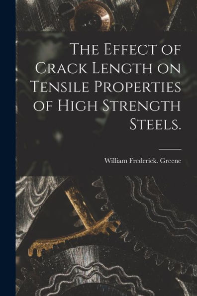 The Effect Of Crack Length On Tensile Properties Of High Strength Steels.