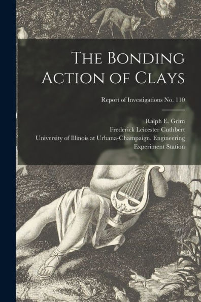 The Bonding Action Of Clays; Report Of Investigations No. 110